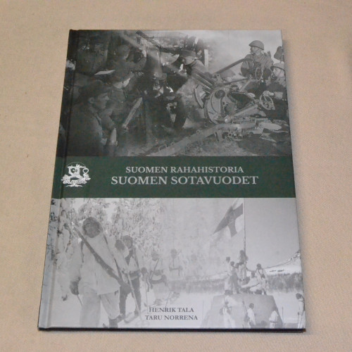 Henrik Tala - Taru Norrena Suomen rahahistoria: Suomen sotavuodet